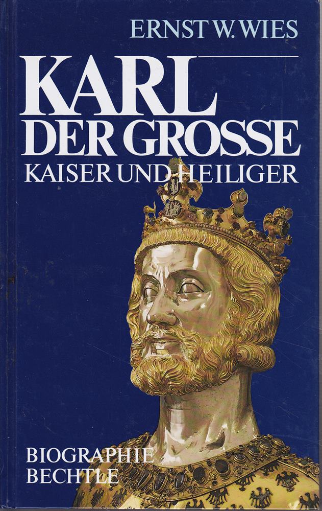 Karl der Grosse: Kaiser und Heiliger: Kaiser und Heiliger. Biographie