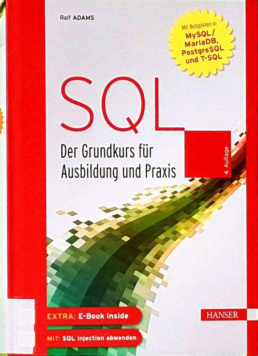 SQL: Der Grundkurs für Ausbildung und Praxis. Mit Beispielen in MySQL/MariaDB  PostgreSQL und T-SQL