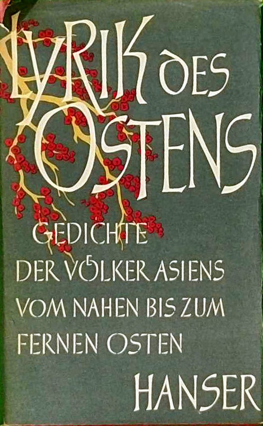 Lyrik des Ostens. [Gedichte der Völker Asiens vom nahen bis zum fernen Osten].