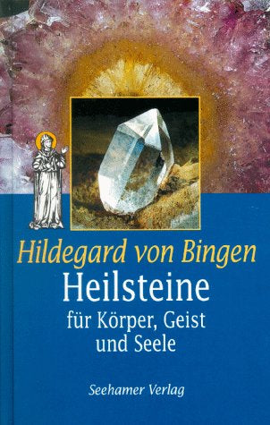 Hildegard von Bingen. Heilsteine. Für Körper  Geist und Seele