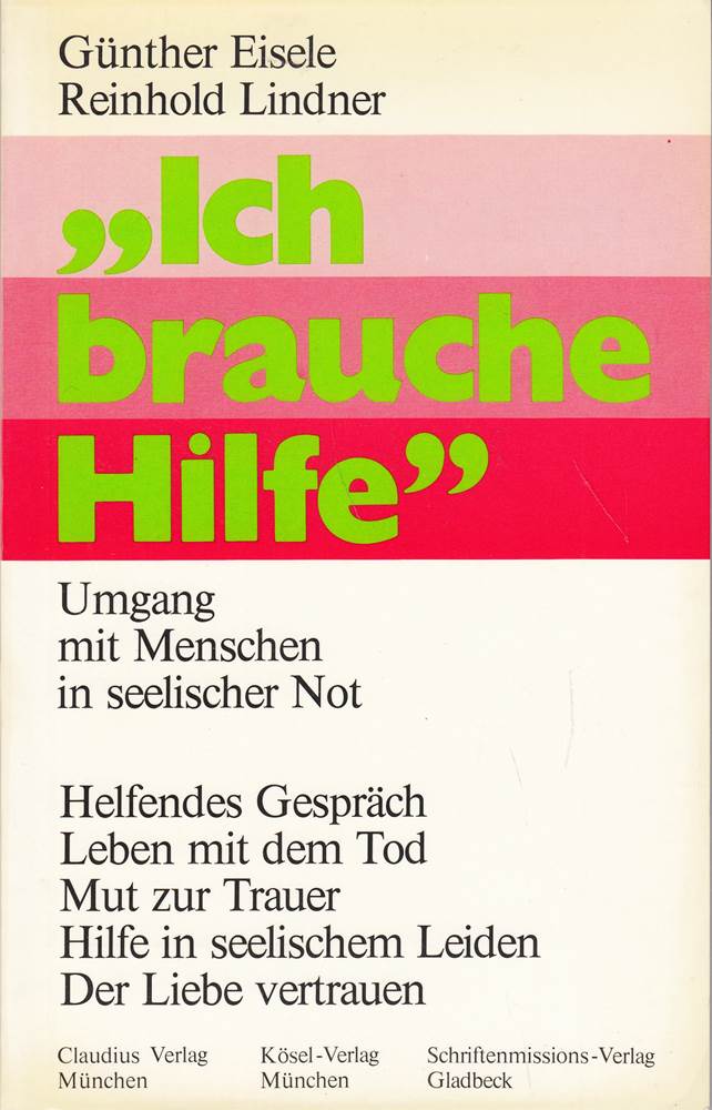 Ich brauche Hilfe! - Umgang mit Menschen in seelischer Not - Helfendes Gespräch - Leben mit dem Tod - Mut zur Trauer - Hilfe in seelischen Leiden - Der Liebe vertraut