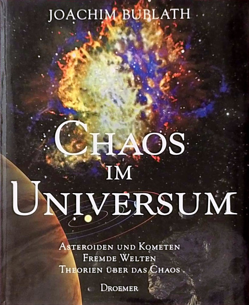 Chaos im Universum : Asteroiden und Kometen  fremde Welten  Theorien über das Chaos