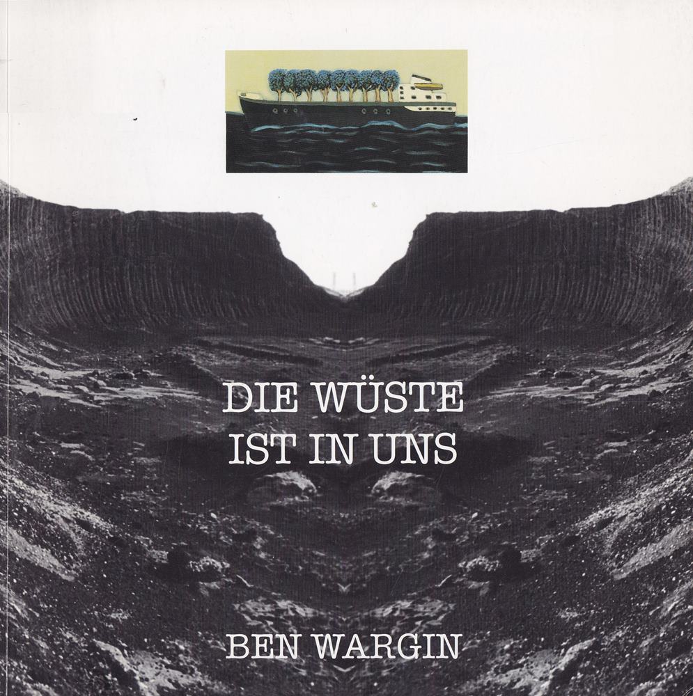 Ben Wargin: Die Wüste ist in uns (Ausstellungskatalog)