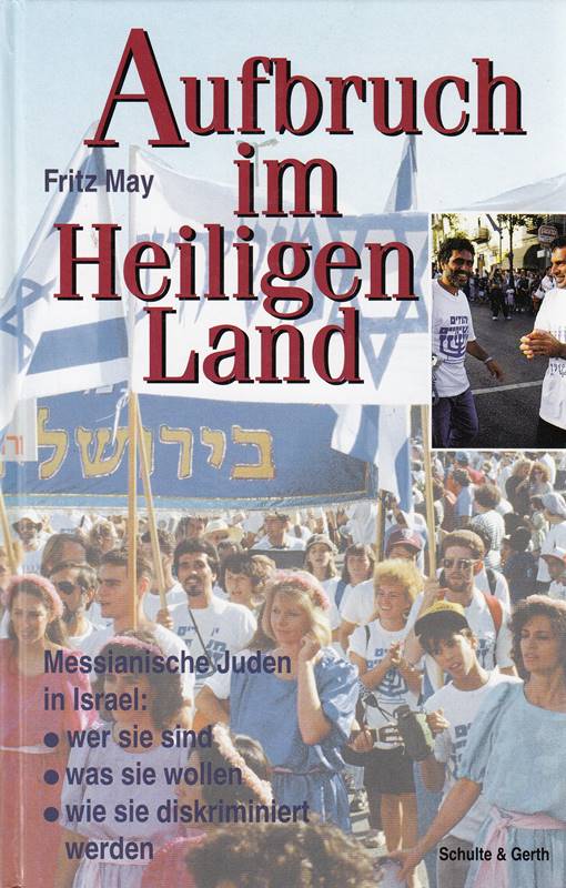 Aufbruch im Heiligen Land: Messianische Juden in Israel: Wer sie sind /Was sie wollen /Wie sie diskriminiert werden