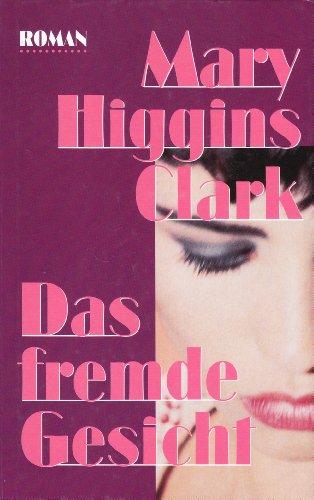 Das fremde Gesicht : Roman. Deutsch von Regina Hilbertz. Ungekürzte Buchgemeinschafts-Lizenzausg. [1994]