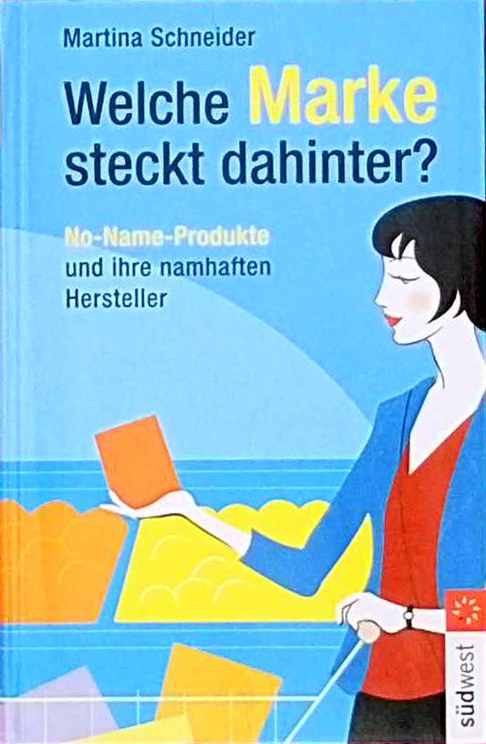 Martina Schneider: Welche Marke steckt dahinter - No-Name-Produkte und ihre namhaften Hersteller