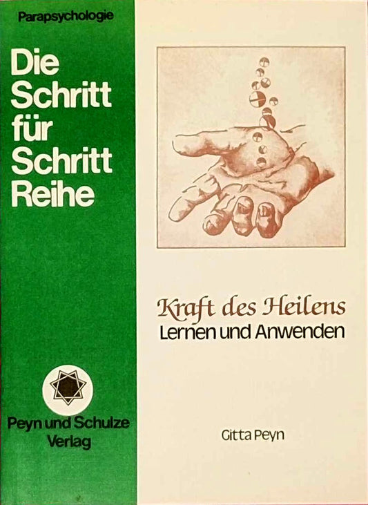 Kraft des Heilens -- Lernen und Anwenden - Die Schritt für Schritt Reihe
