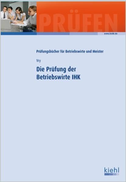 Die Prüfung der Betriebswirte IHK (Prüfungsbücher für Betriebswirte und Meister)