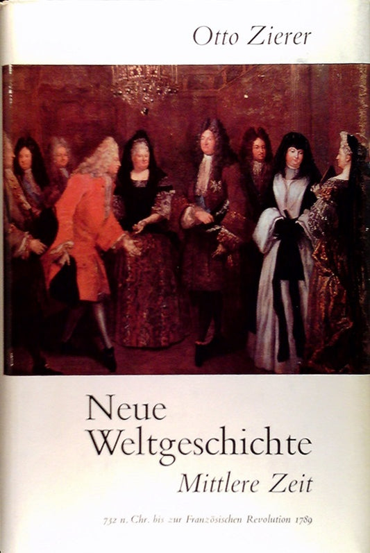 Neue Weltgeschichte II : Mittlere Zeit : 732 n. Chr. bis zur Französischen Revolution 1789