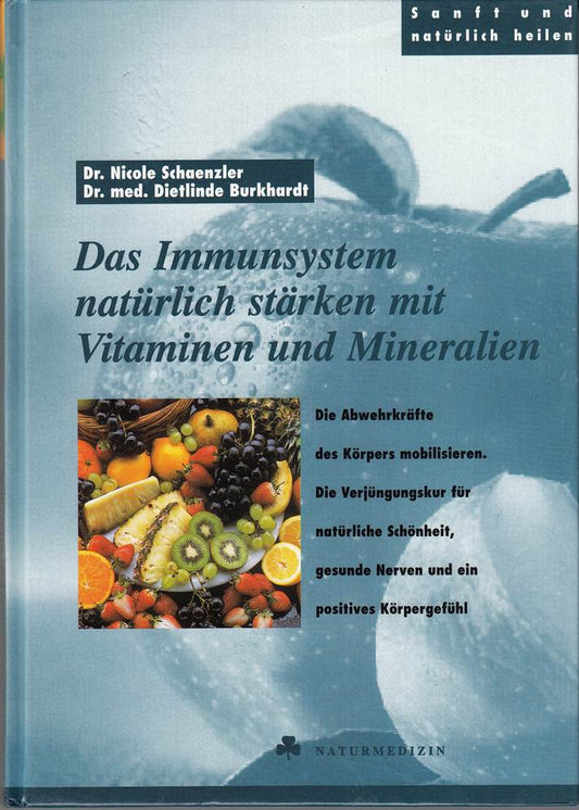 Das Immunsystem natürlich stärken mit Vitaminen und Mineralien aus der Serie 'Sanft und natürlich heilen'