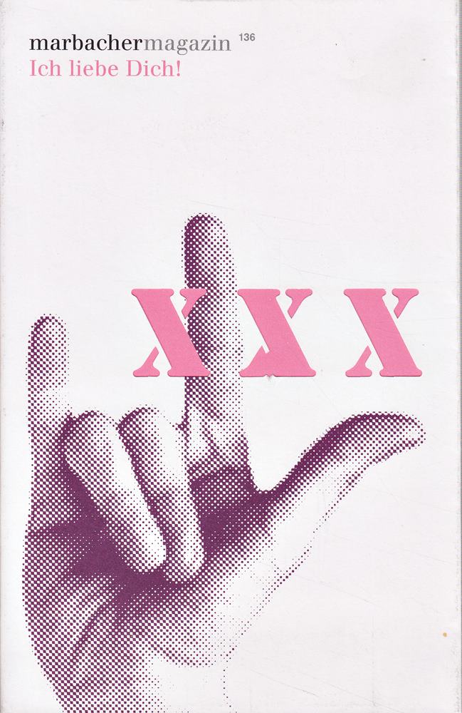 Ich liebe Dich!: Mit einem Gespräch zwischen Michael Lentz und Sibylle Lewitscharoff. (Marbacher Magazin / 1986 ff.)