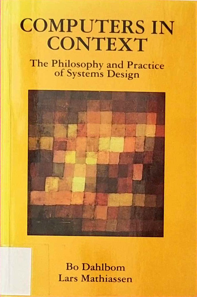 Computers in Context: The Philosophy and Practice of System Design