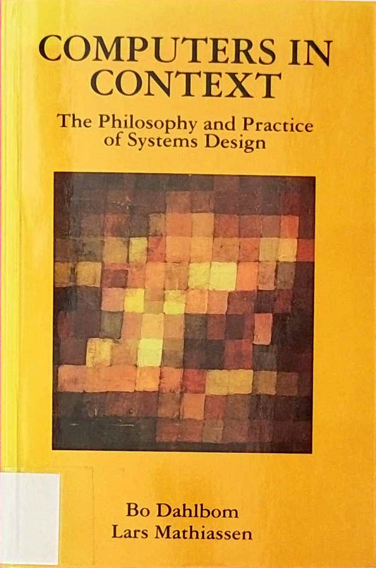 Computers in Context: The Philosophy and Practice of System Design
