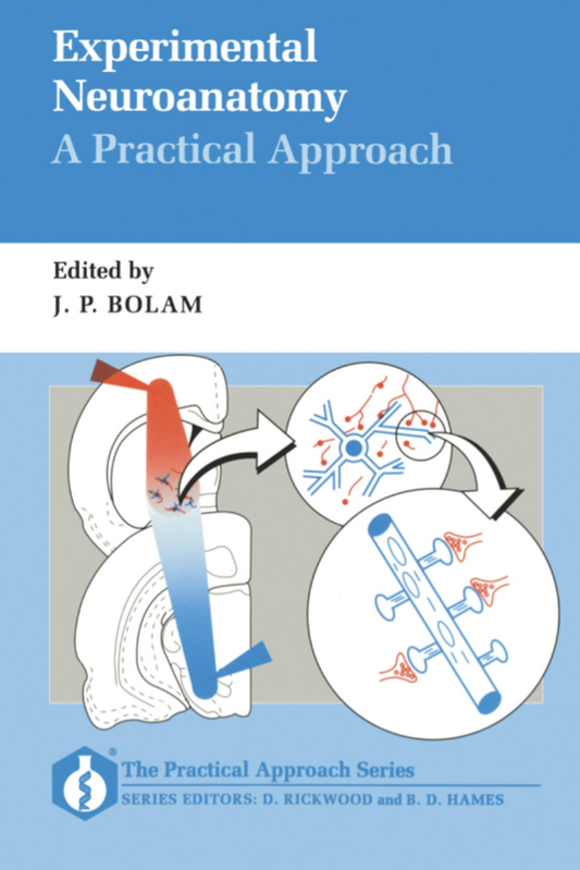 Experimental Neuroanatomy: A Practical Approach (Practical Approach Series)