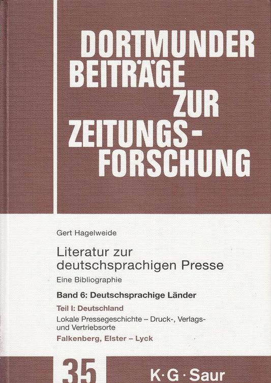 Literatur zur deutschsprachigen Presse  in 8 Bdn. u. Reg.-Bd.  Bd.6  58008-69708  Deutschsprachige Länder: Deutschland. Lokale Pressegeschichte  ... zur Zeitungsforschung  35/6  Band 35)