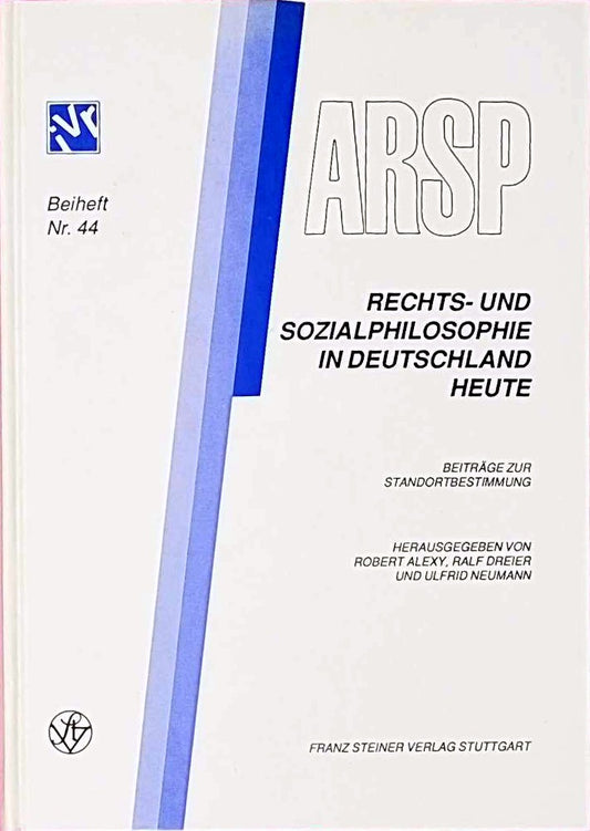 Rechts- und Sozialphilosophie in Deutschland heute: Beiträge zur Standortbestimmung. Zus.-Fass. in engl. Sprache (Archiv für Rechts- und Sozialphilosophie (ARSP). Beihefte  Neue Folge  Band 44)