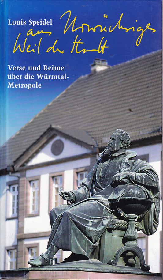 Urwüchsiges aus Weil der Stadt. Verse und Reime über die Würmtal-Metropole