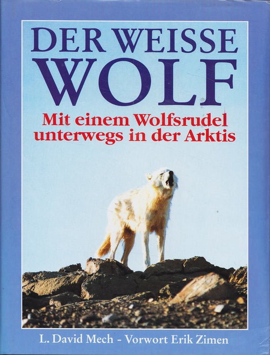 Der weiße Wolf - Mit einem Wolfsrudel unterwegs in der Arktis