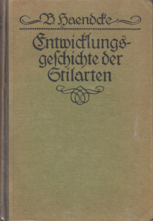 Entwicklungsgeschichte der Stilarten. Ein Handbuch von B. Haendcke.