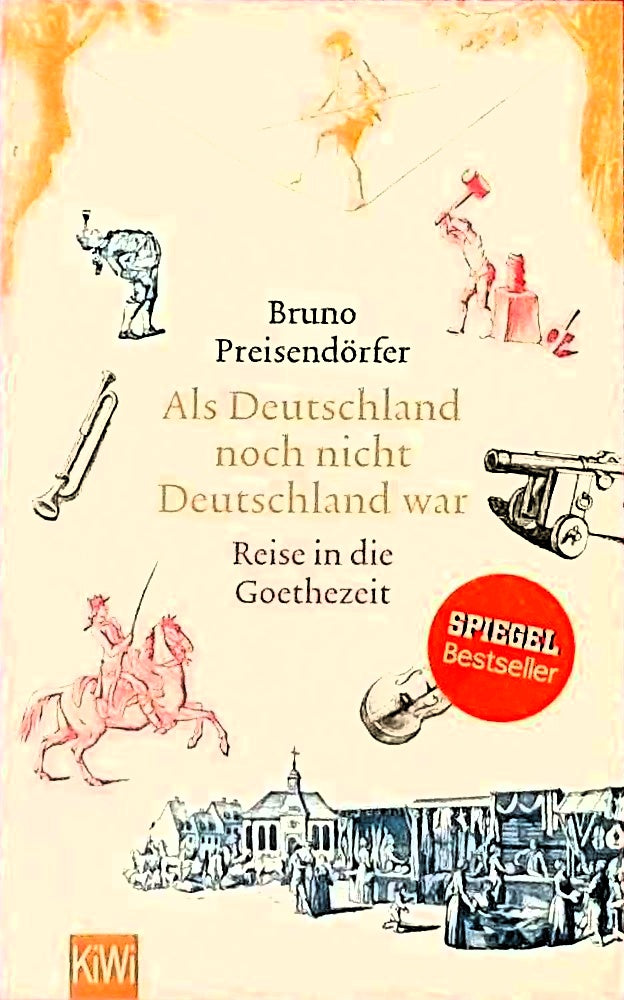 Als Deutschland noch nicht Deutschland war: Eine Reise in die Goethezeit