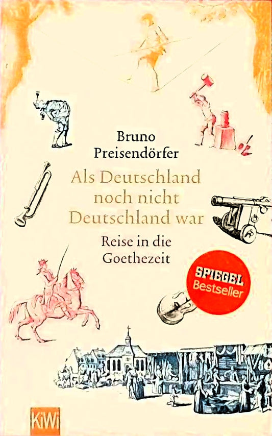 Als Deutschland noch nicht Deutschland war: Eine Reise in die Goethezeit