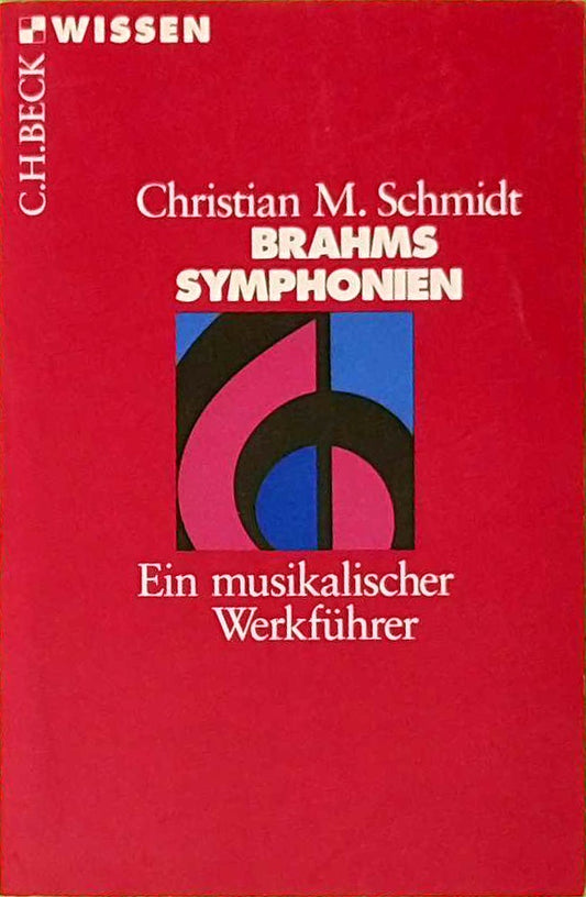 Brahms Symphonien: Ein musikalischer Werkführer (C. H. Beck Wissen in der Beck'schen Reihe)