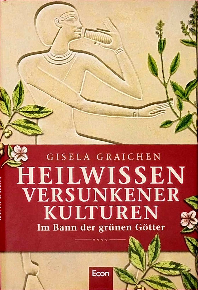 Heilwissen versunkener Kulturen: Im Bann der grünen Götter