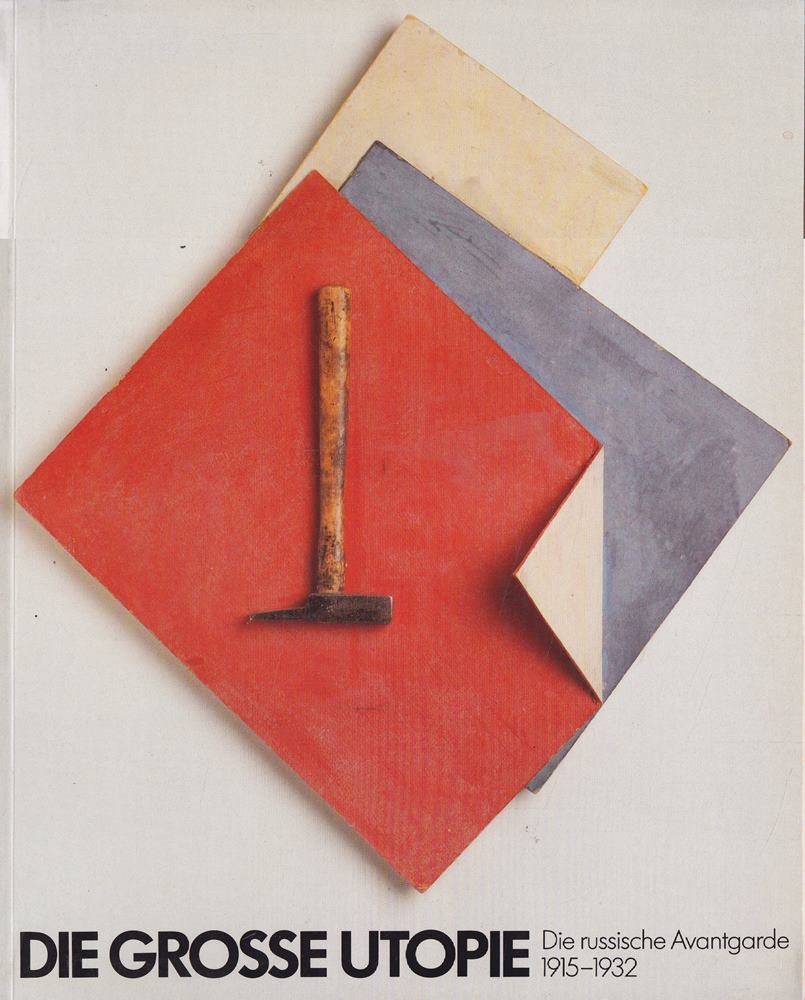 Die grosse Utopie. Die russische Avantgarde 1915-1932