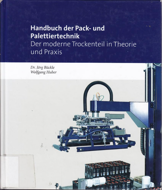 Handbuch der Pack- und Palettiertechnik: Der moderne Trockenteil in Theorie und Praxis