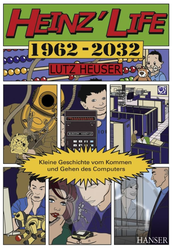 Heinz' Life: Kleine Geschichte vom Kommen und Gehen des Computers