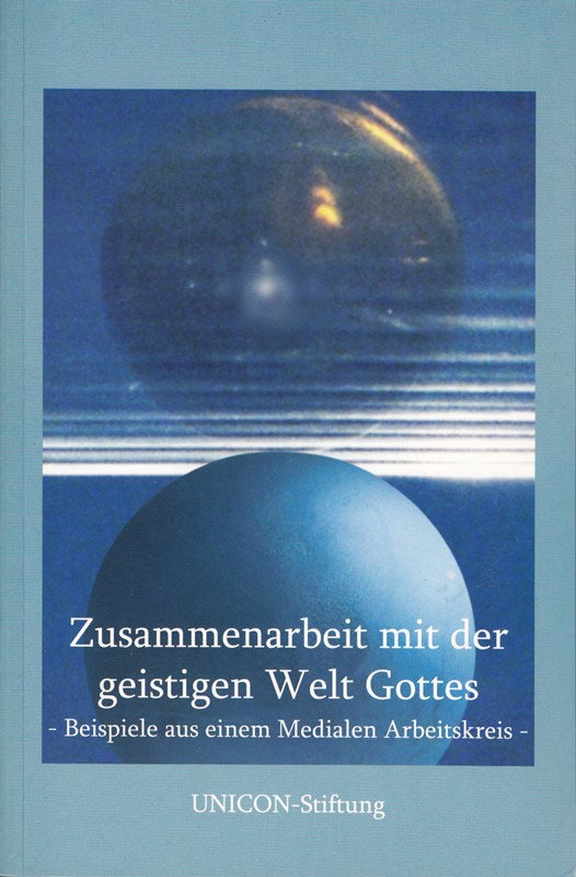 Zusammenarbeit mit der geistigen Welt Gottes: Beispiele aus einem Medialen Arbei