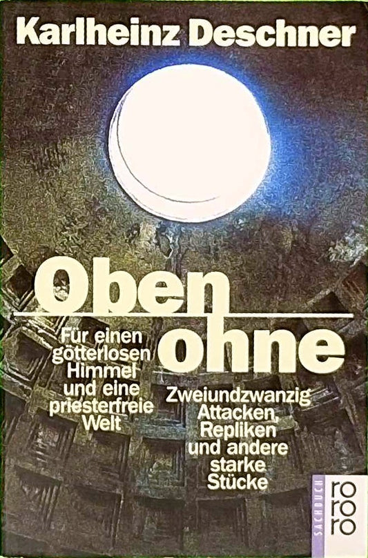 Oben ohne. Für einen götterlosen Himmel und eine priesterfreie Welt.