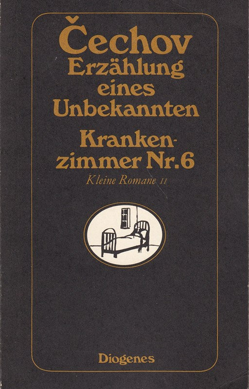 Erzählung eines Unbekannten  Krankenzimmer Nr. 6. Kleine Romane II.