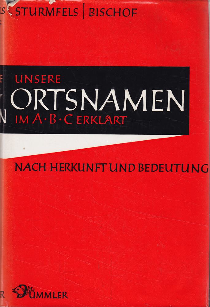 Unsere Ortsnamen im ABC erklärt nach Herkunft und Bedeutung