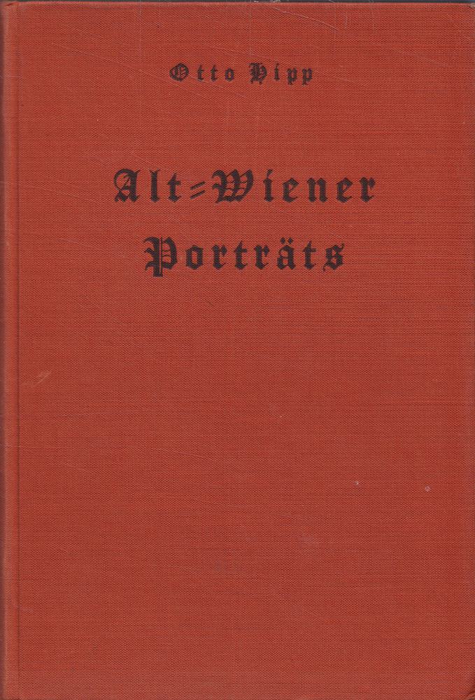 Alt-Wiener Porträts - Lebensbilder mit einer kulturgeschichtlichen Schilderung Wiens während des 19. Jahrhunderts