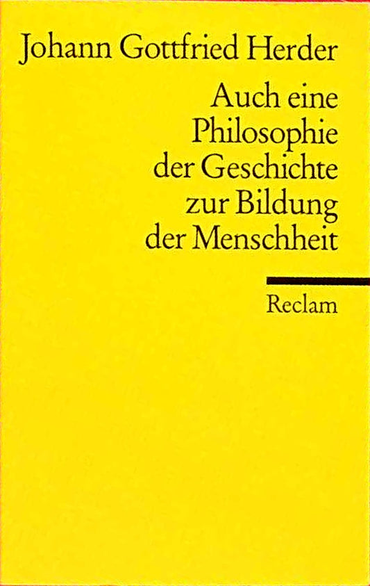 Auch eine Philosophie der Geschichte zur Bildung der Menschheit (Reclams Universal-Bibliothek)