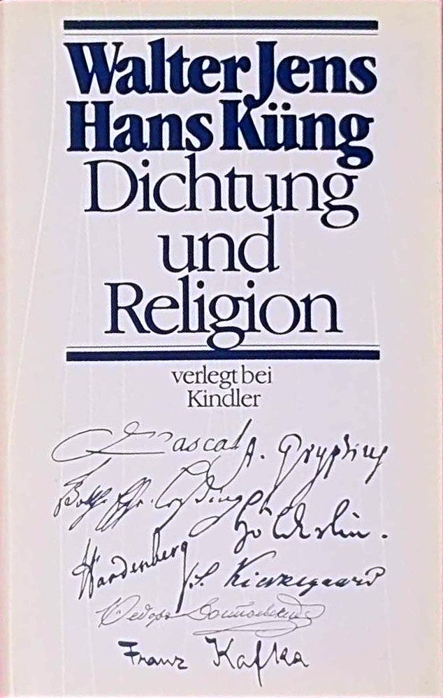 Dichtung und Religion: Pascal - Gryphius - Lessing - Hölderlin - Novalis - Kierkegaard - Dostojewski - Kafka