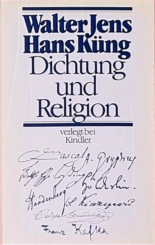 Dichtung und Religion: Pascal - Gryphius - Lessing - Hölderlin - Novalis - Kierkegaard - Dostojewski - Kafka