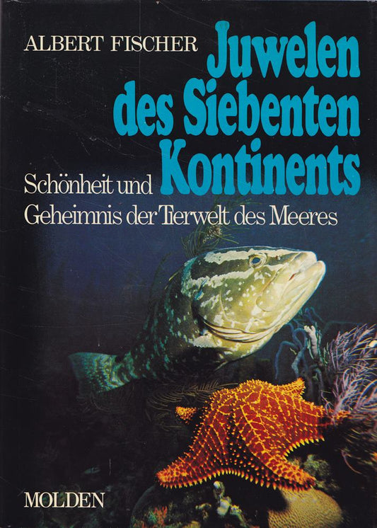 Juwelen Des Siebenten Kontinents - Schönheit Und Geheimnis Der Tierwelt Des Meeres