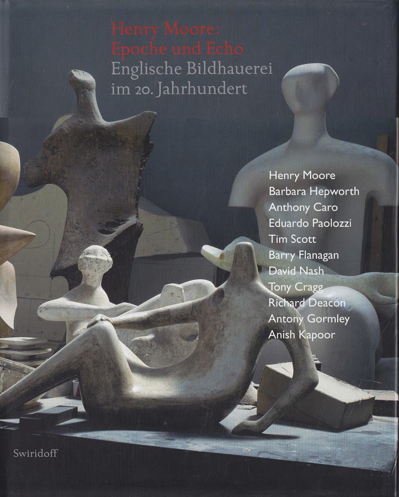 Henry Moore - Epoche und Echo: Englische Bildhauerei im 20. Jahrhundert. Dt. /Engl.
