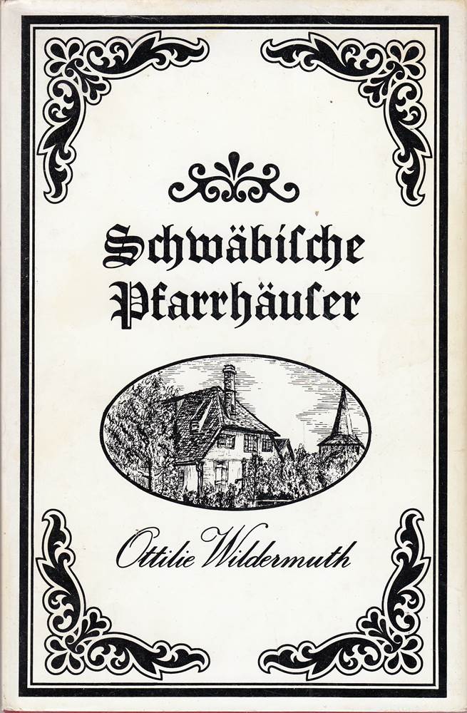 Schwäbische Pfarrhäuser - Facsimile Druck aus Band 1 der gesammelten Werke [schwarzweiß illustriert]