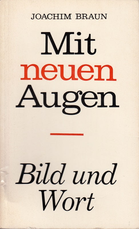 Mit neuen Augen / Bild und Wort. Texte und Bilder/Fotos -