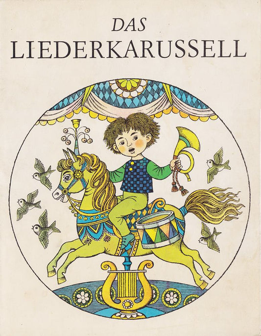 Das Liederkarussell. Einhundertfünfzig alte und neue Kinderlieder. Ausgewählt