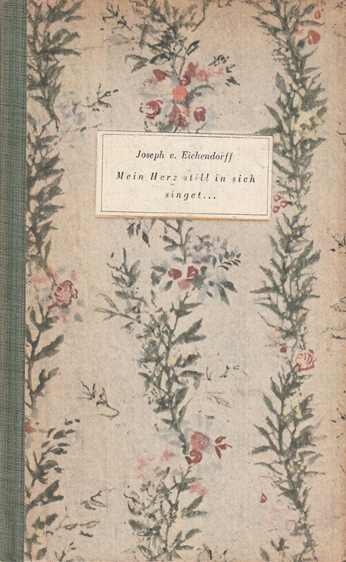 Mein Herz still in sich singet. eine Auswahl. 1. Auflage.