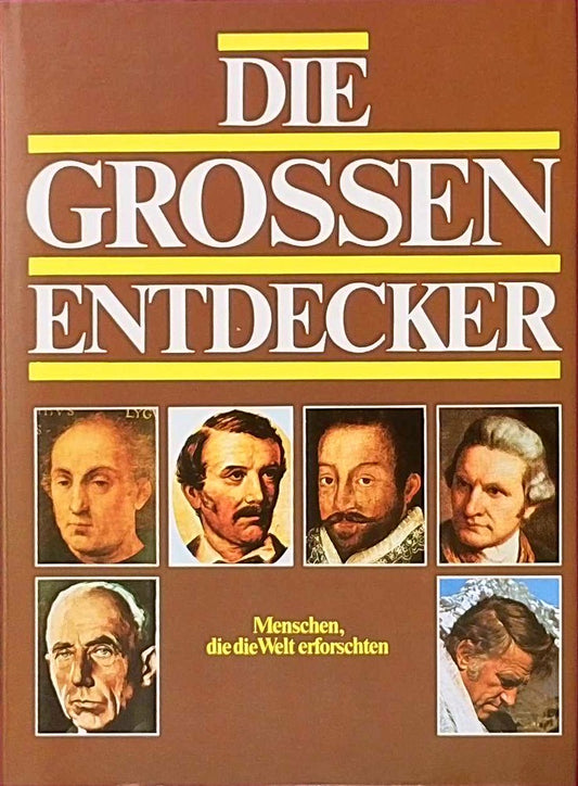 Die großen Entdecker. Menschen  die die Welt erforschten.