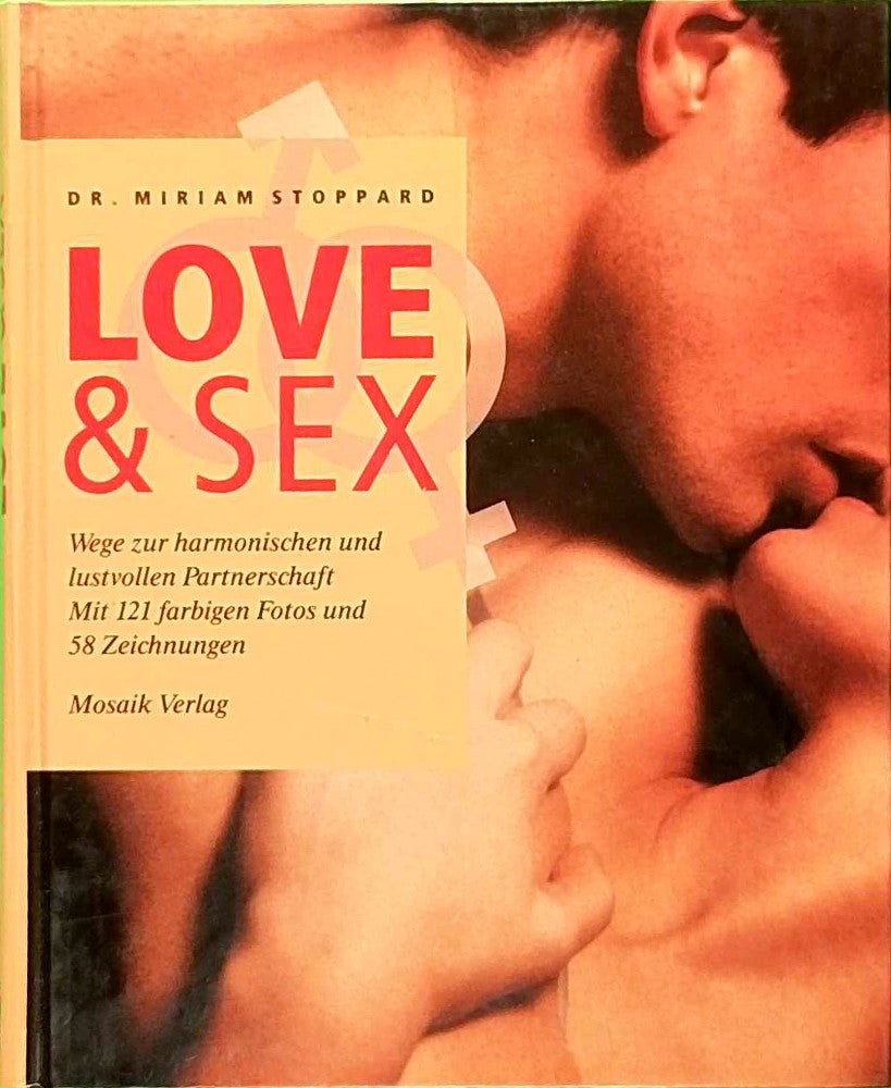 Love & Sex - Wege zur harmonischen und lustvollen Partnerschaft