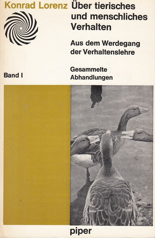 Konrad Lorenz: Über tierisches und menschliches Verhalten - Aus dem Werdegang der Verhaltenslehre [Band I]