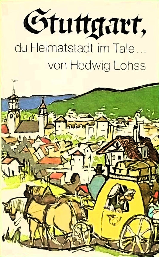 Stuttgart  du Heimatstadt im Tale. Ein buntes Bilderbuch