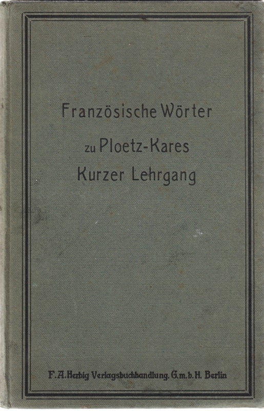 Franzoesische Woerter zu Ploetz - Klares  Kurzer Lehrgang (fuer die Klassen III - VII der wuerttembergischen Gymnasien)