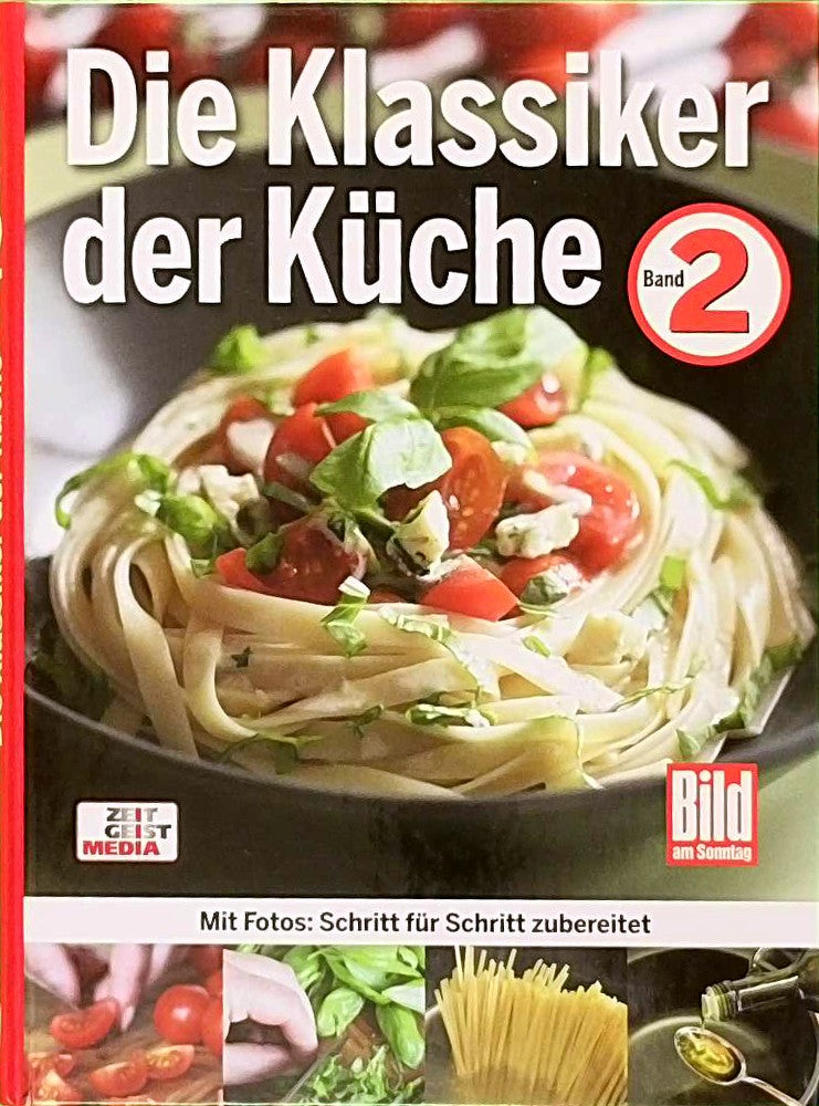Die Klassiker der Küche - Band 2: Mit Fotos: Schritt für Schritt zubereitet